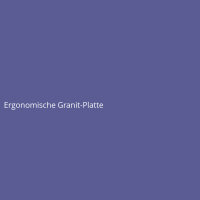 Ergonomische Granit-Platte