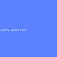 Enorme Baumwolle-Uhr